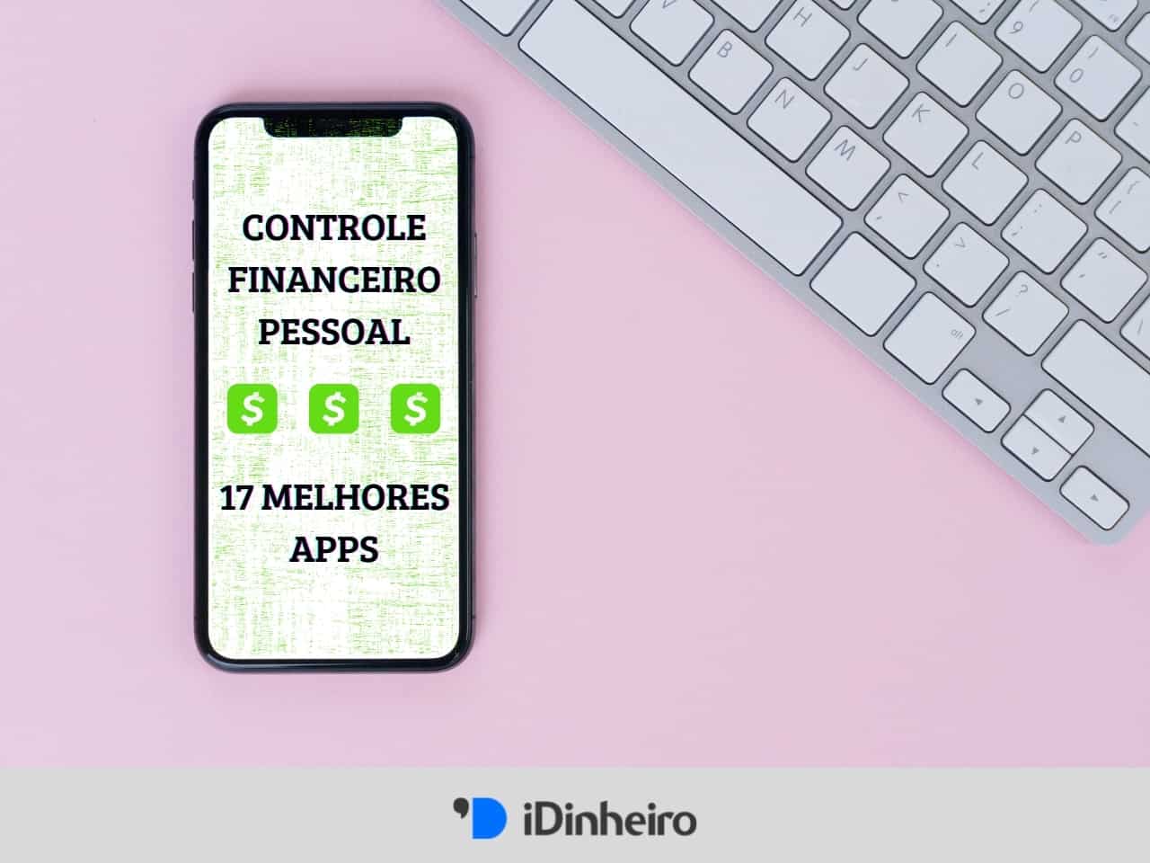 App de controle financeiro: conheça os 6 melhores